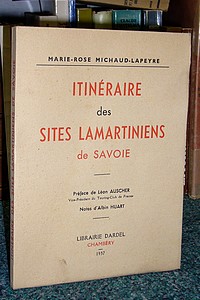 Livre ancien - Itinéraire des sites Lamartiniens... - Michaud Lapeyre, Mme...