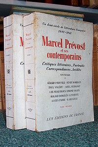 Marcel Prévost et ses contemporains. Critiques - Portraits - Correspondances - Inédits -...