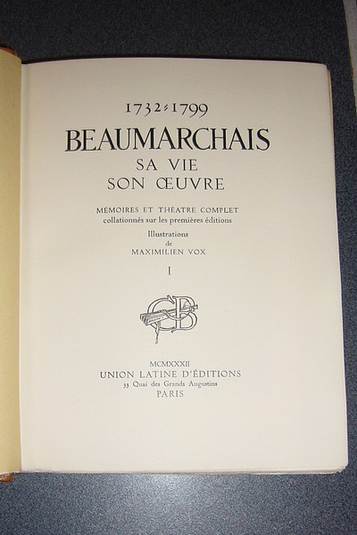 Beaumarchais 1732-1799, sa vie son oeuvre, mémoires et théâtre complet collationnés sur les premières éditions. En préambule : La vie de Caron de Beaumarchais