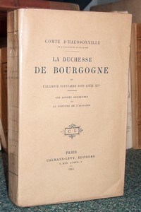 La Duchesse de Bourgogne et l'alliance savoyarde sous Louis XIV. Tome 2 : Les années heureuses et la rupture de l'alliance