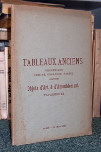 Tableaux anciens, aquarelles, dessins, gouaches, pastels, gravures. Objets d'art et d'ameublement, tapisserie. 24 mars 1922