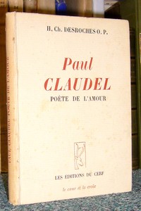livre ancien - Paul Claudel, poète de l'amour - Desroches, H.-Ch, O.P.